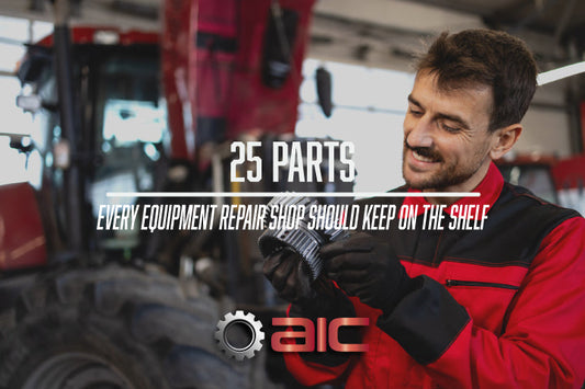25 Parts Every Equipment Repair Shop Should Keep on the Shelf