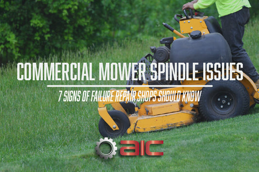 Commercial Mower Spindle Problems: 7 Signs of Failure Repair Shops Should Know