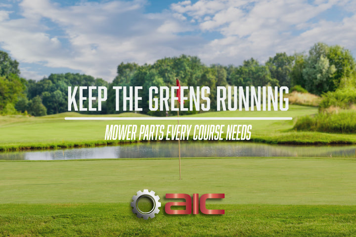 Keep the Greens Running: Essential Mower Maintenance Parts Every Golf Course Needs in May