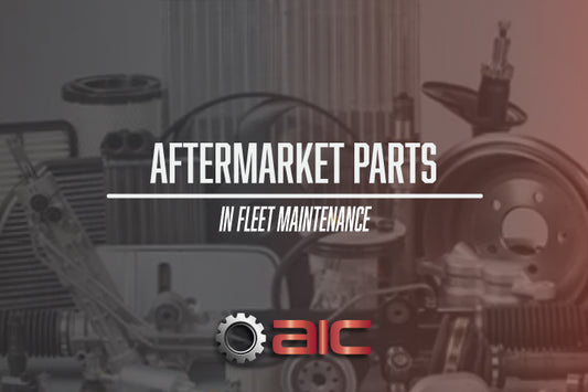 The Crucial Role of Aftermarket Parts in Fleet Maintenance